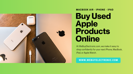 Buy Used Apple Products Online: Save Money, Get Quality | WeBuyElectronic