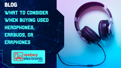 What to Consider When Buying Used Headphones, Earbuds, or Earphones