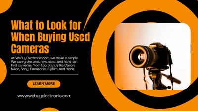 What to Look for When Buying Used Cameras | WeBuyElectronic