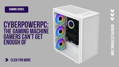 CyberPowerPC: The Gaming Machine Gamers Can’t Get Enough Of - WeBuyElectronic