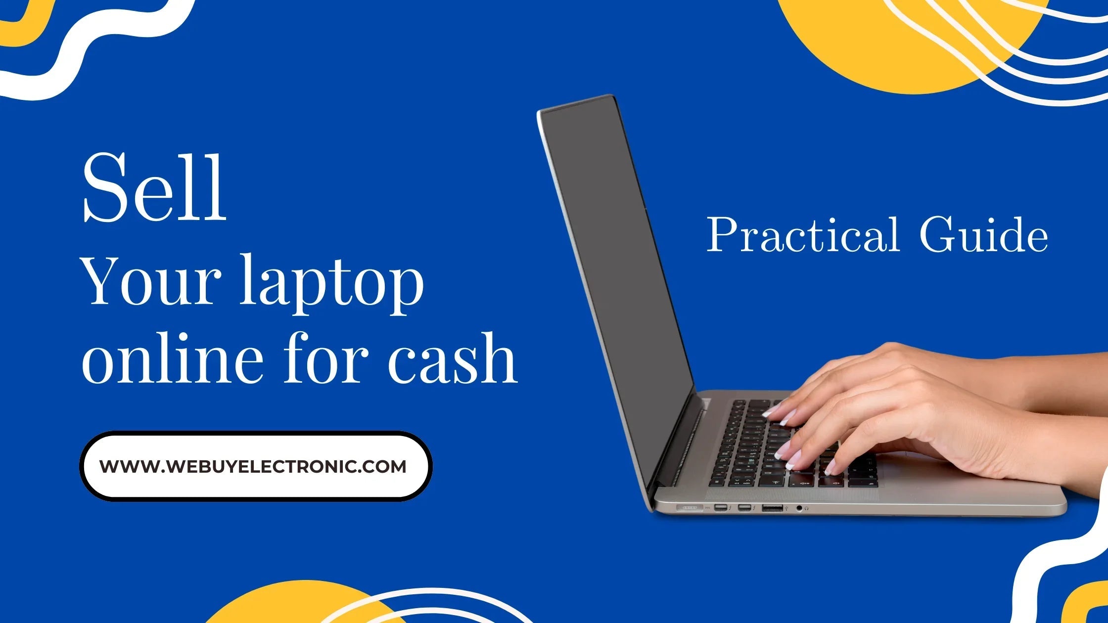 Sell Laptop Online for Cash: A Practical Guide to Getting the Best Value - WeBuyElectronic