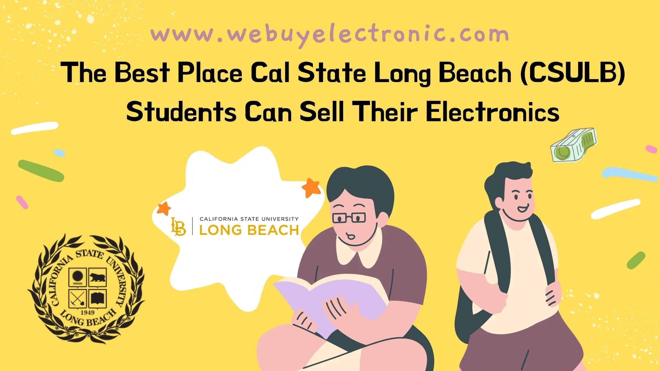 The Best Place Cal State Long Beach (CSULB) Students Can Sell Their Electronics - WeBuyElectronic