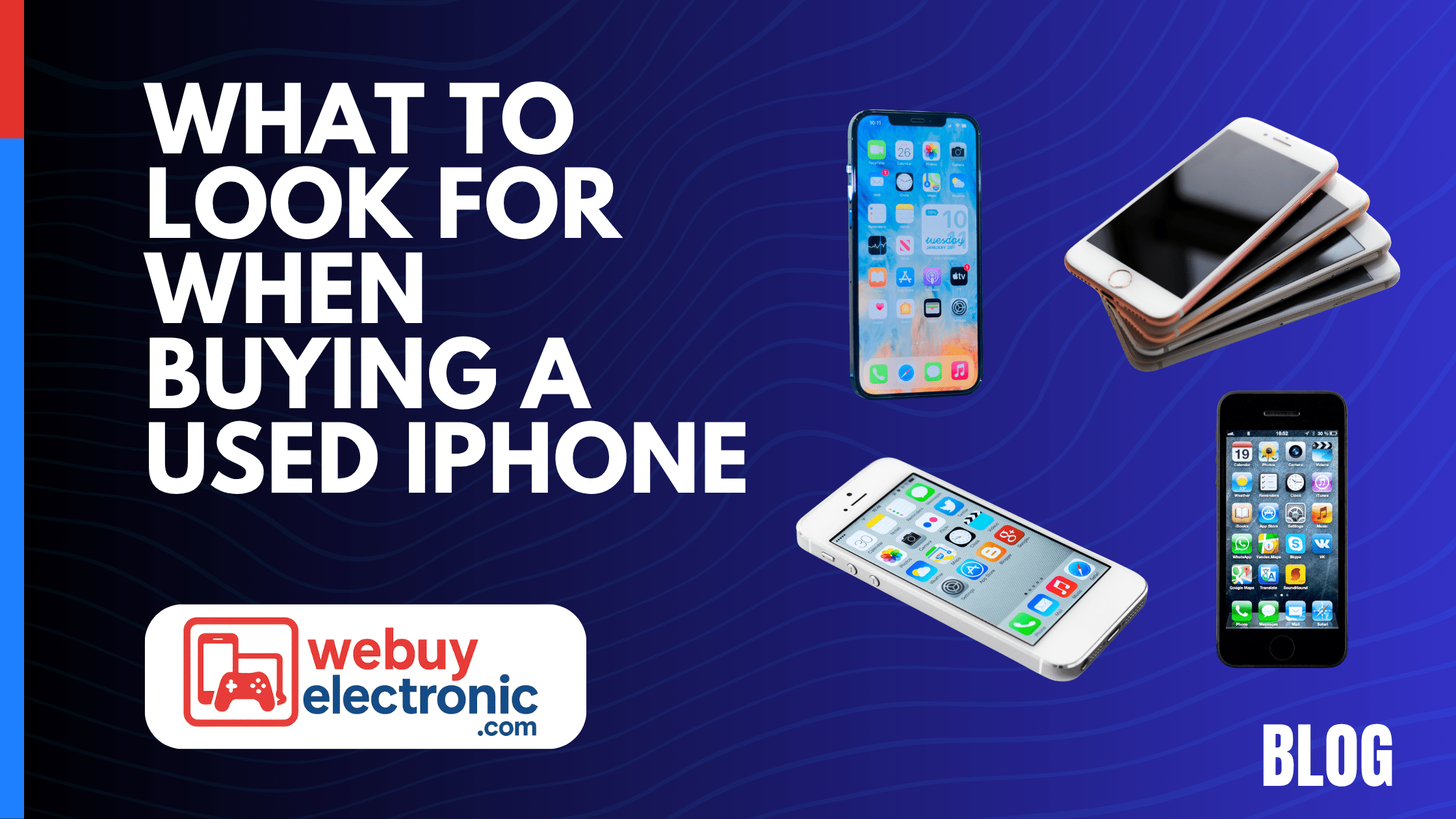 What to Look For When Buying a Used iPhone - WeBuyElectronic