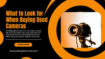 What to Look for When Buying Used Cameras | WeBuyElectronic - WeBuyElectronic