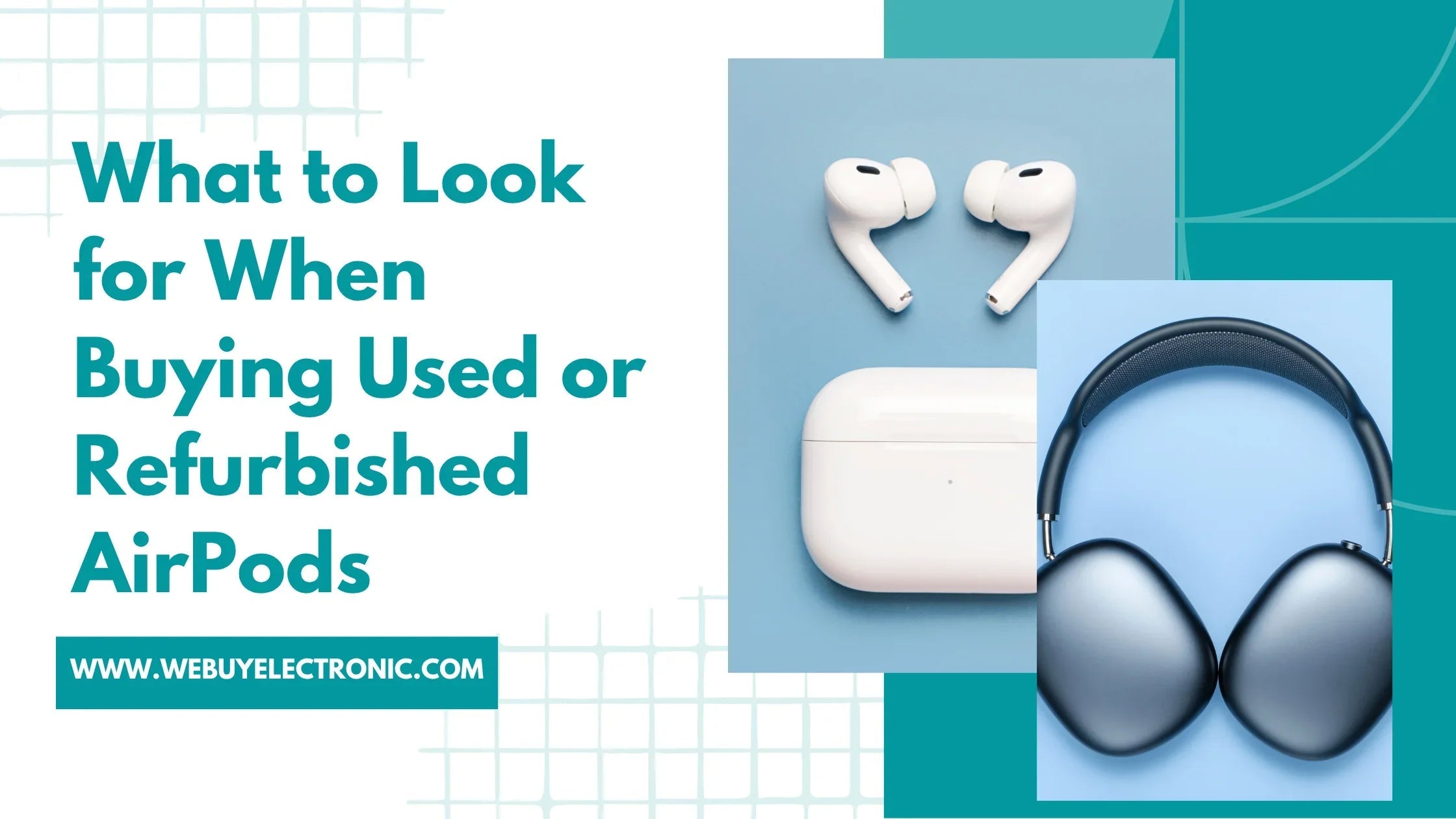 What to Look for When Buying Used or Refurbished AirPods - WeBuyElectronic