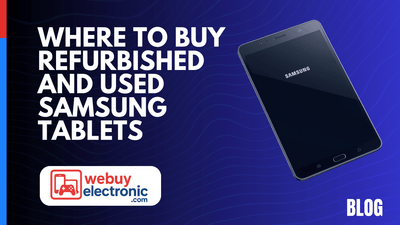 Where to Buy Refurbished and Used Samsung Tablets - WeBuyElectronic
