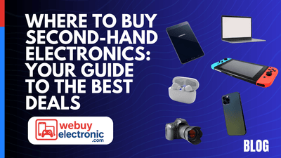 Where to Buy Second-Hand Electronics: Your Guide to the Best Deals - WeBuyElectronic
